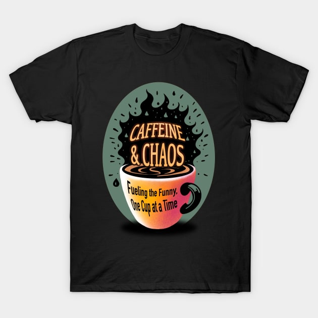 Caffeine and chaos T-Shirt by BAJAJU